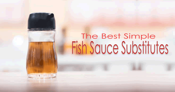 Best Simple Fish Sauce Substitutes