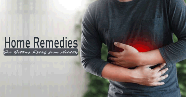 Remedies for Getting Relief from Acidity