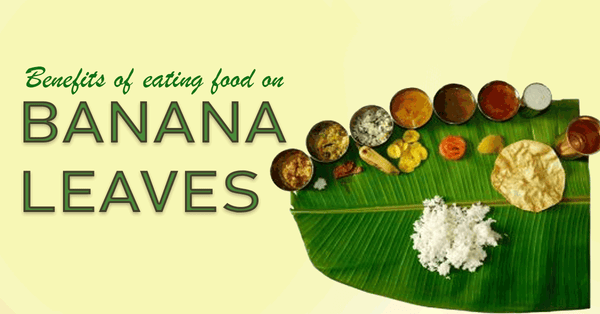 The Benefits of Eating Food on Banana Leaves