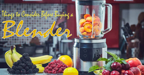 Things to Consider Before Buying a Blender