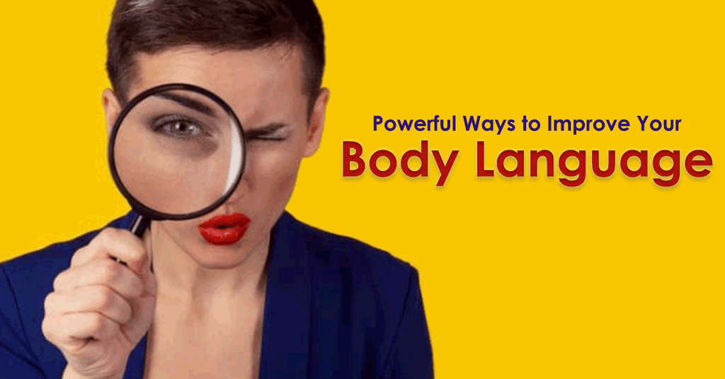 Powerful Ways to Improve Your Body Language