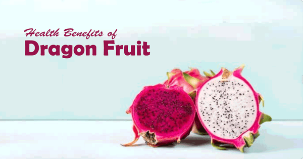 Health Benefits of Dragon Fruit