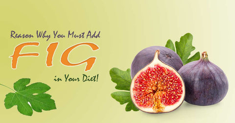 You Must Add Fig in Your Diet