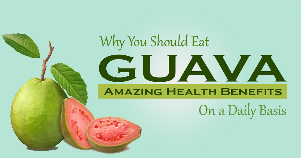 Why You Should Eat Guava on a Daily Basis