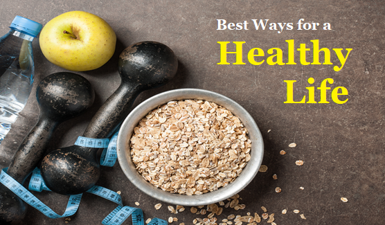 Best Ways for A Healthy Life