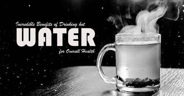 Benefits of Drinking hot water for Overall Health