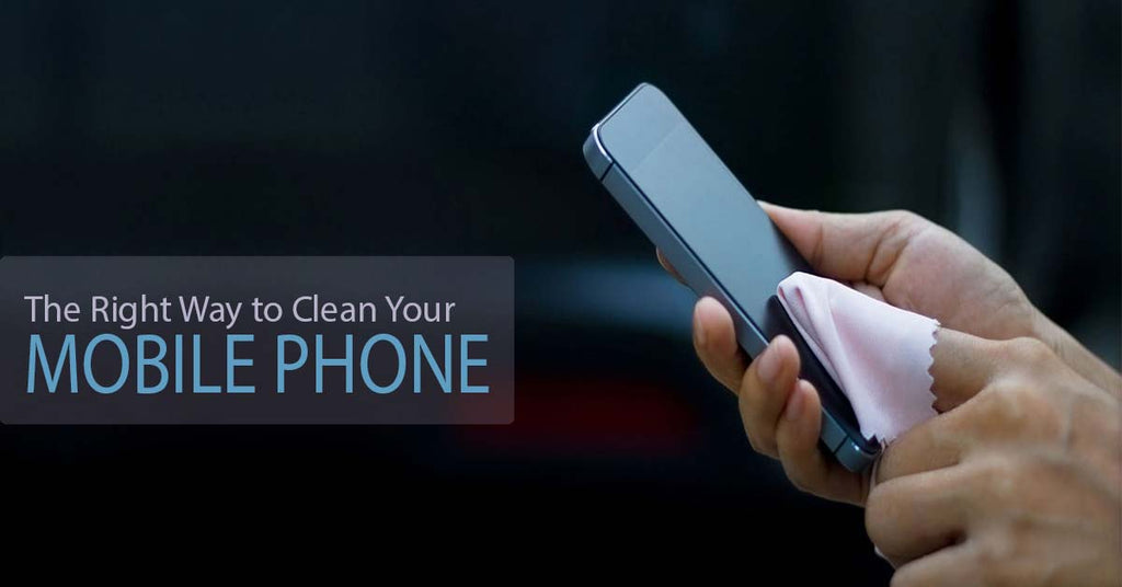 The Right Way to Clean Your Mobile Phone