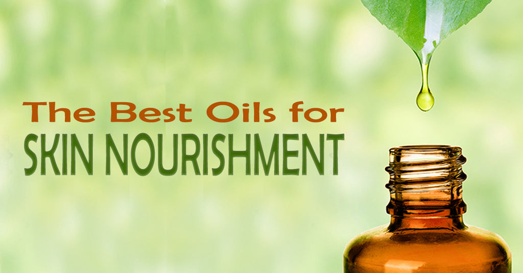 The Best Oils for Skin Nourishment