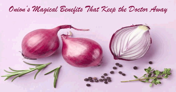 Onion’s Magical Benefits 