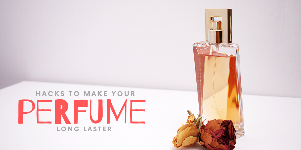 Hacks to Make Your Perfume Last Longer