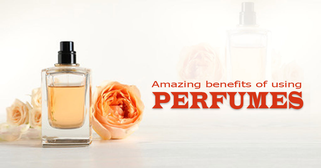 Amazing Benefits of Using Perfumes