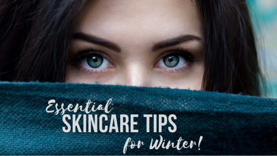 Essential Skincare Tips for Winter