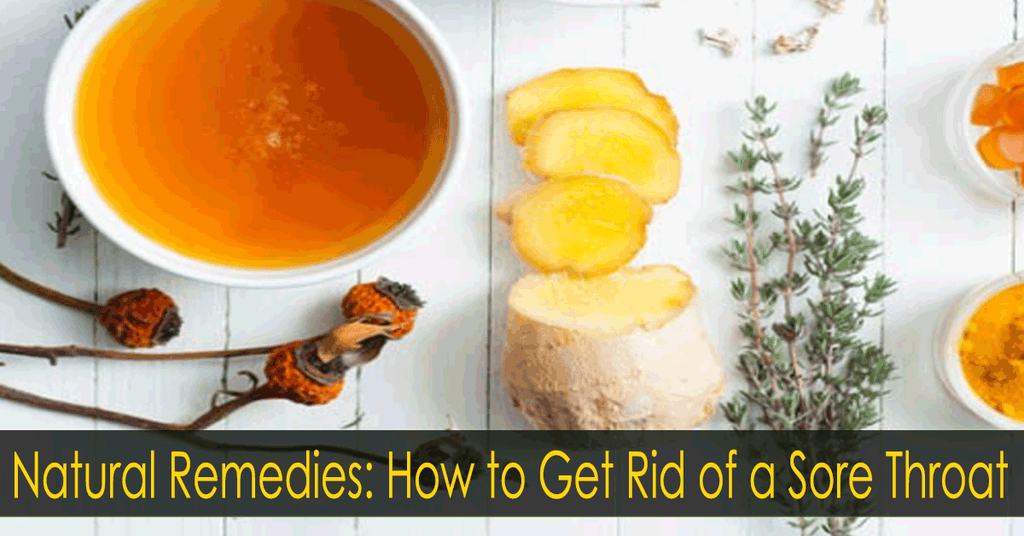 Natural Remedies: How to Get Rid of a Sore Throat