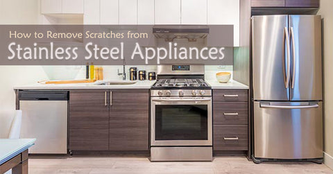 Remove Scratches from Stainless Steel Appliances