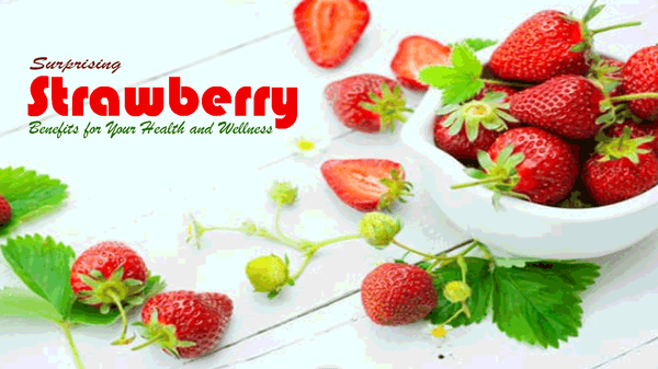 Strawberry Benefits for Your Health and Wellness