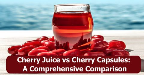 Cherry Juice Verse Cherry Capsules
