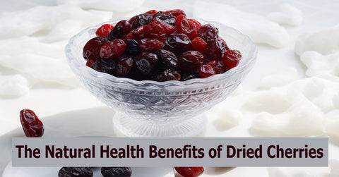 The Health Benefits of Dried Cherries