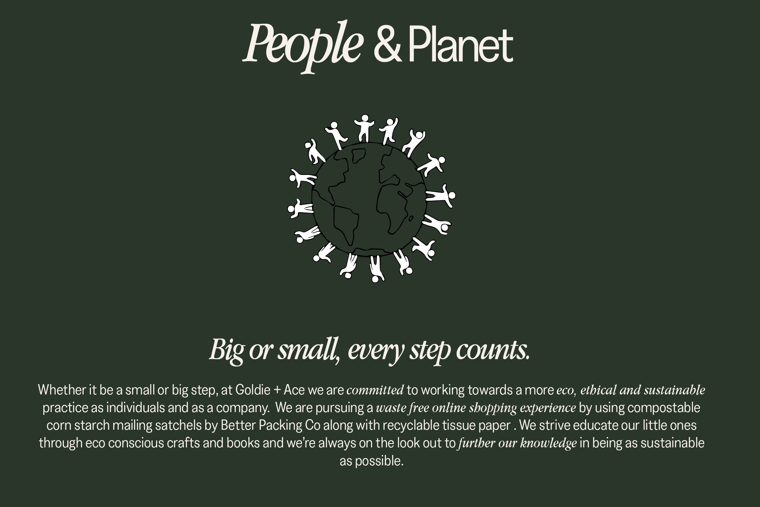 At Goldie + Ace we are committed to working towards a more eco, ethical and sustainable practice as individuals and as a company.