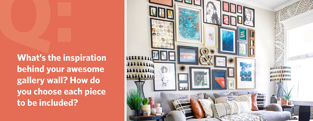 What’s the inspiration behind your awesome gallery wall? How do you choose each piece to be included?