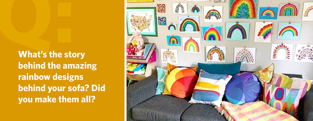 What’s the story behind the amazing rainbow designs behind your sofa? Did you make them all?