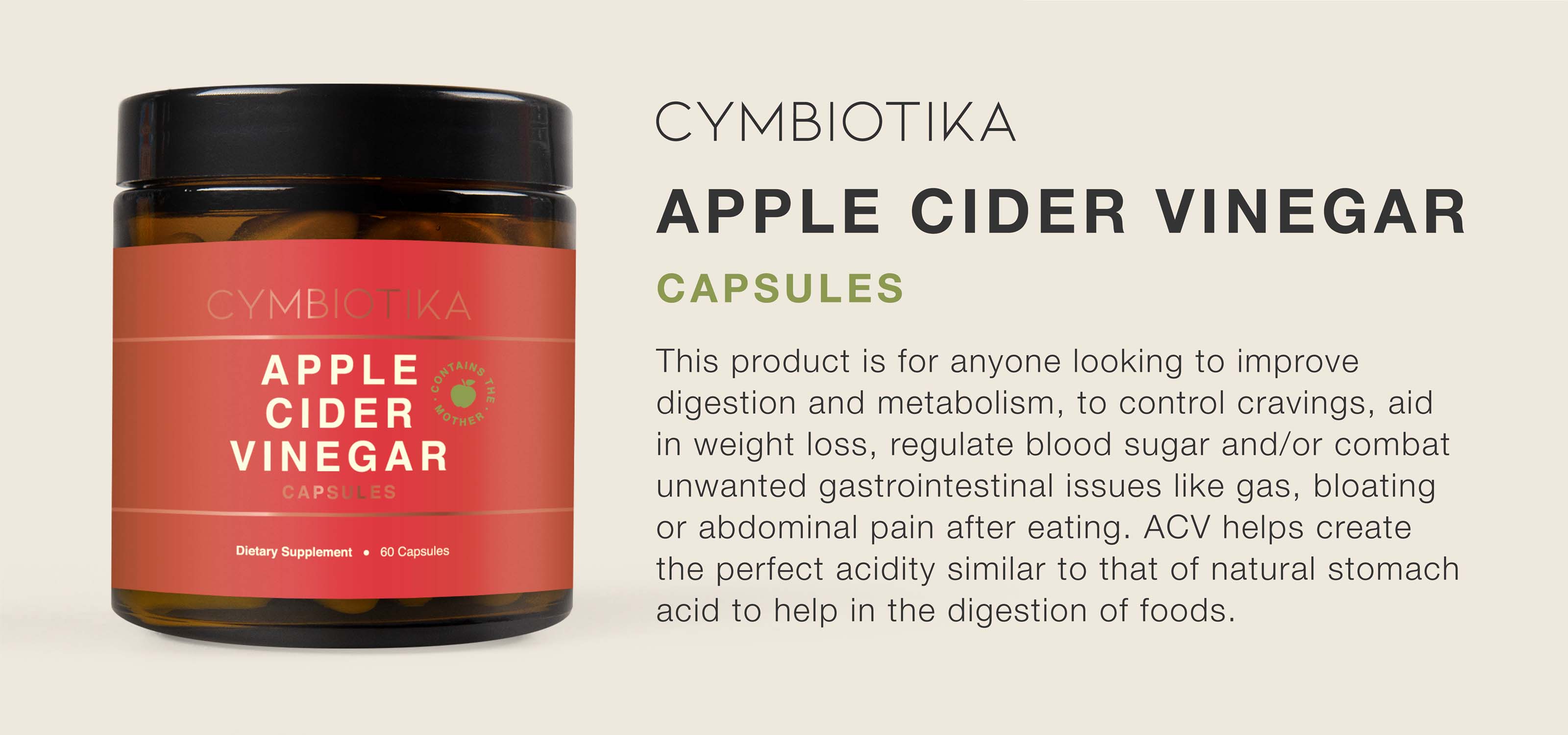 Las cápsulas de vinagre de sidra de manzana Cymbiotika son para cualquiera que busque mejorar la digestión y el metabolismo.