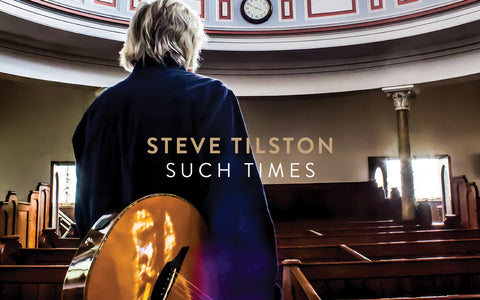 Steve Tilston - Such Times