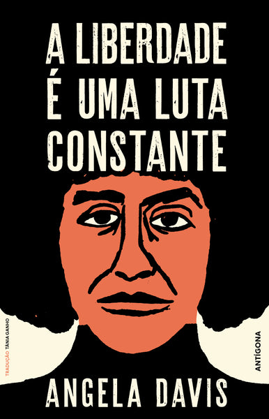 A Liberdade é Uma Luta Constante | Angela Davis | Antígona