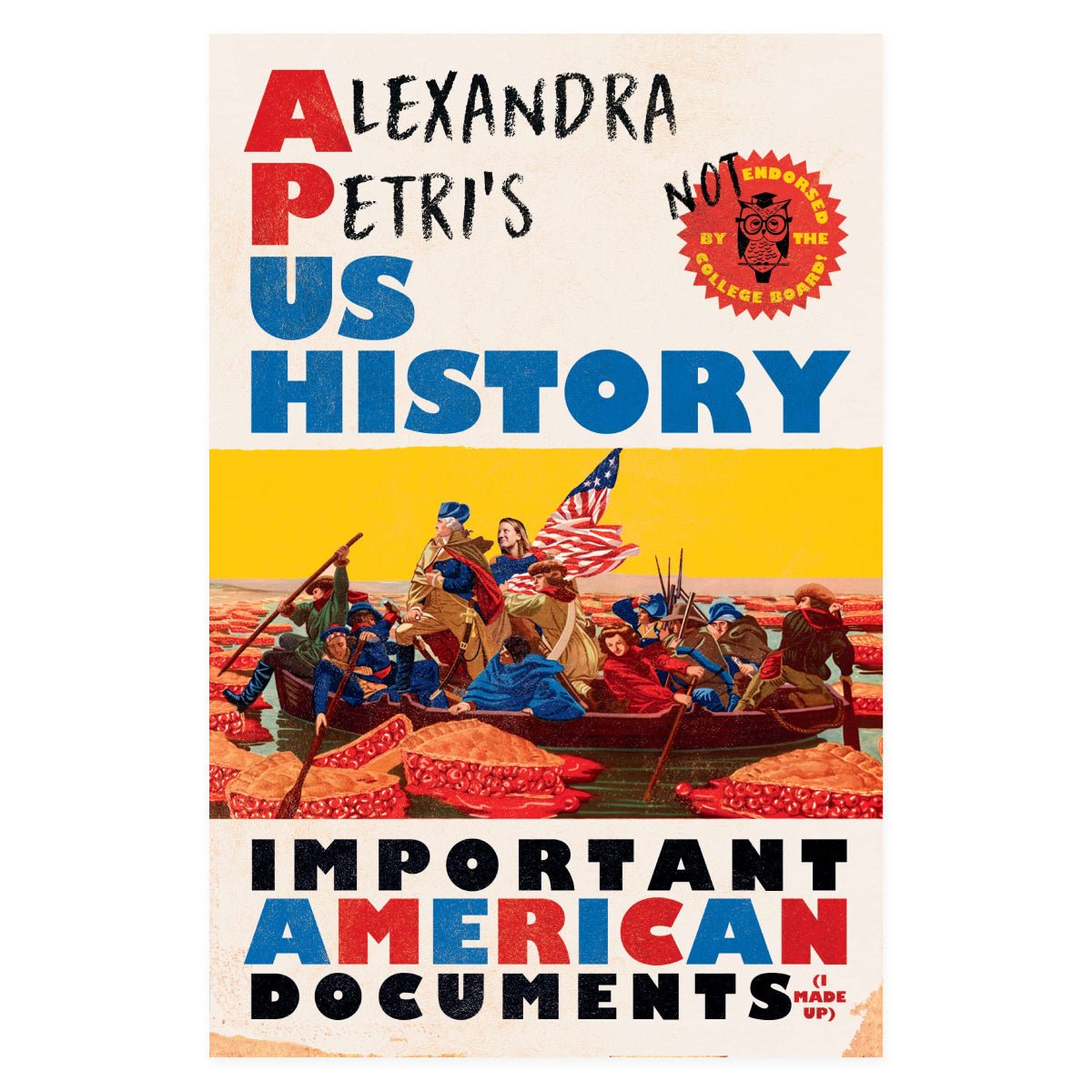 Alexandra Petri's US History: Important American Documents (I Made Up)