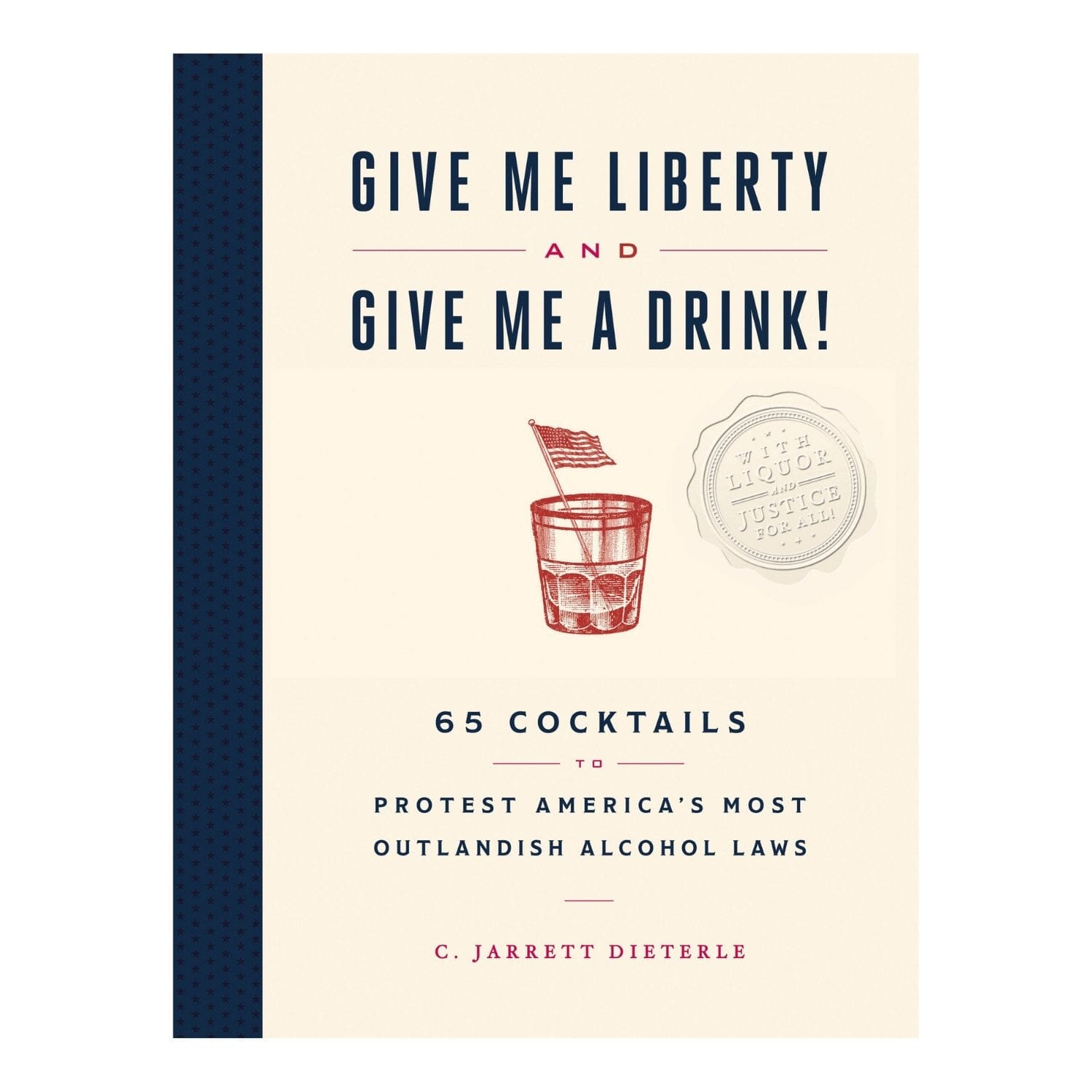 Give Me Liberty and Give Me a Drink!