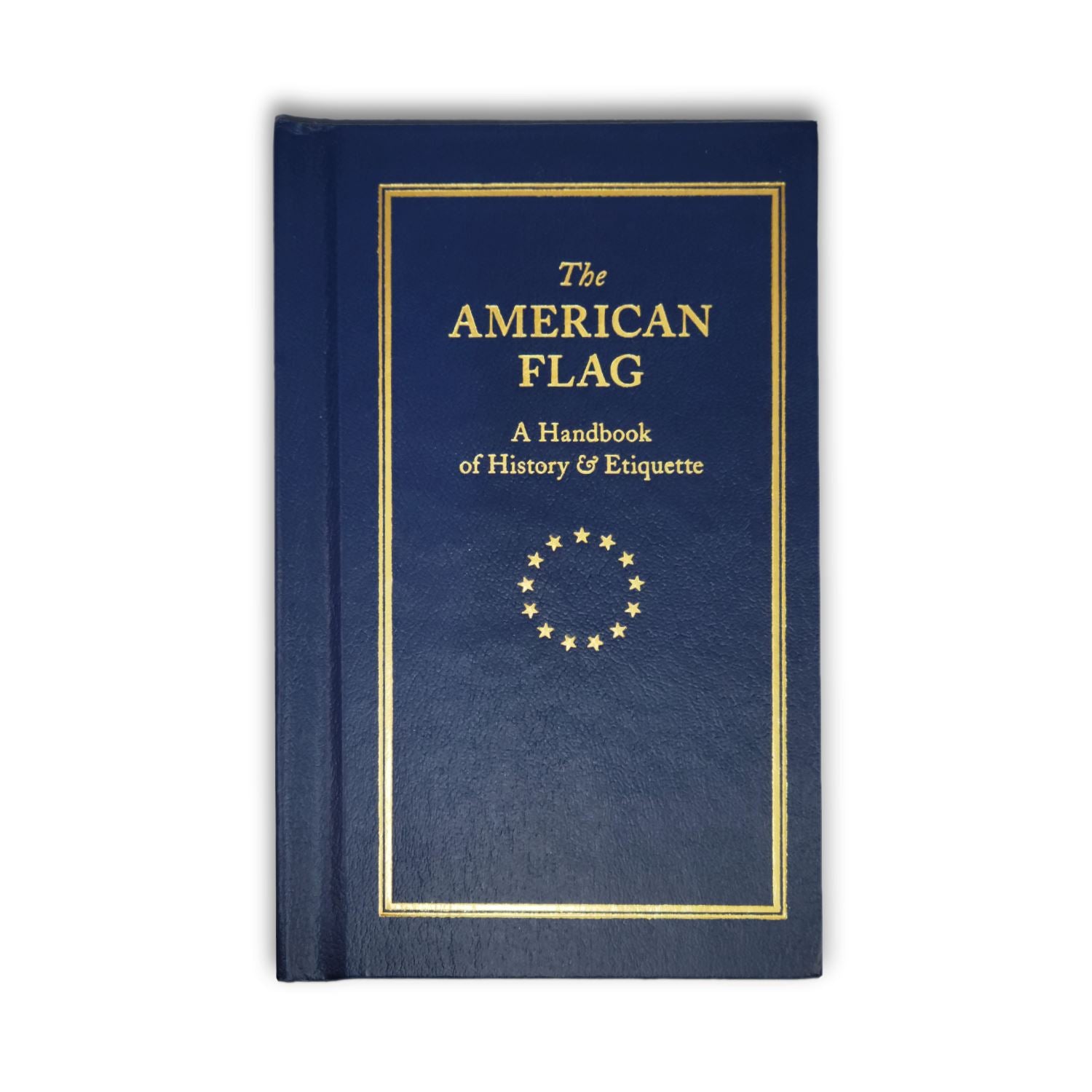 The American Flag: A Handbook of History & Etiquette