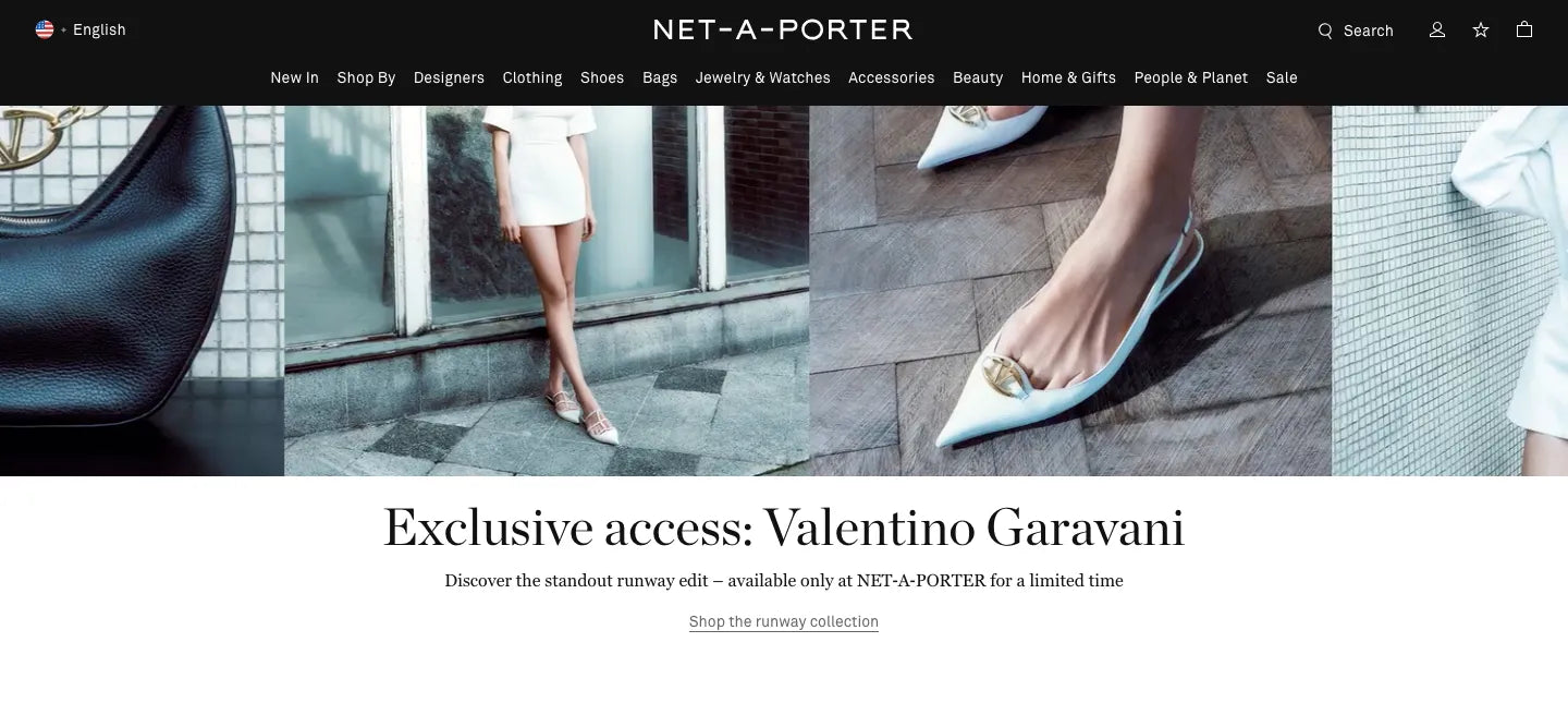 Net a porter offers exclusive access that entices customers to further discover their collection.