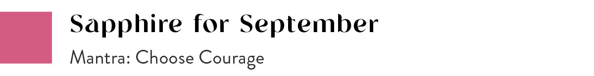 Sapphire for September. Mantra: Choose Courage.