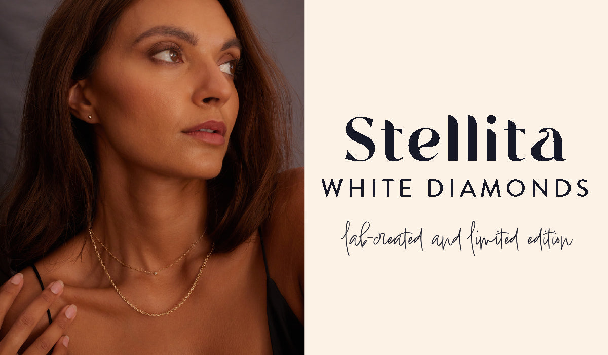 Stellita White Diamonds. Lab-created and limited edition.