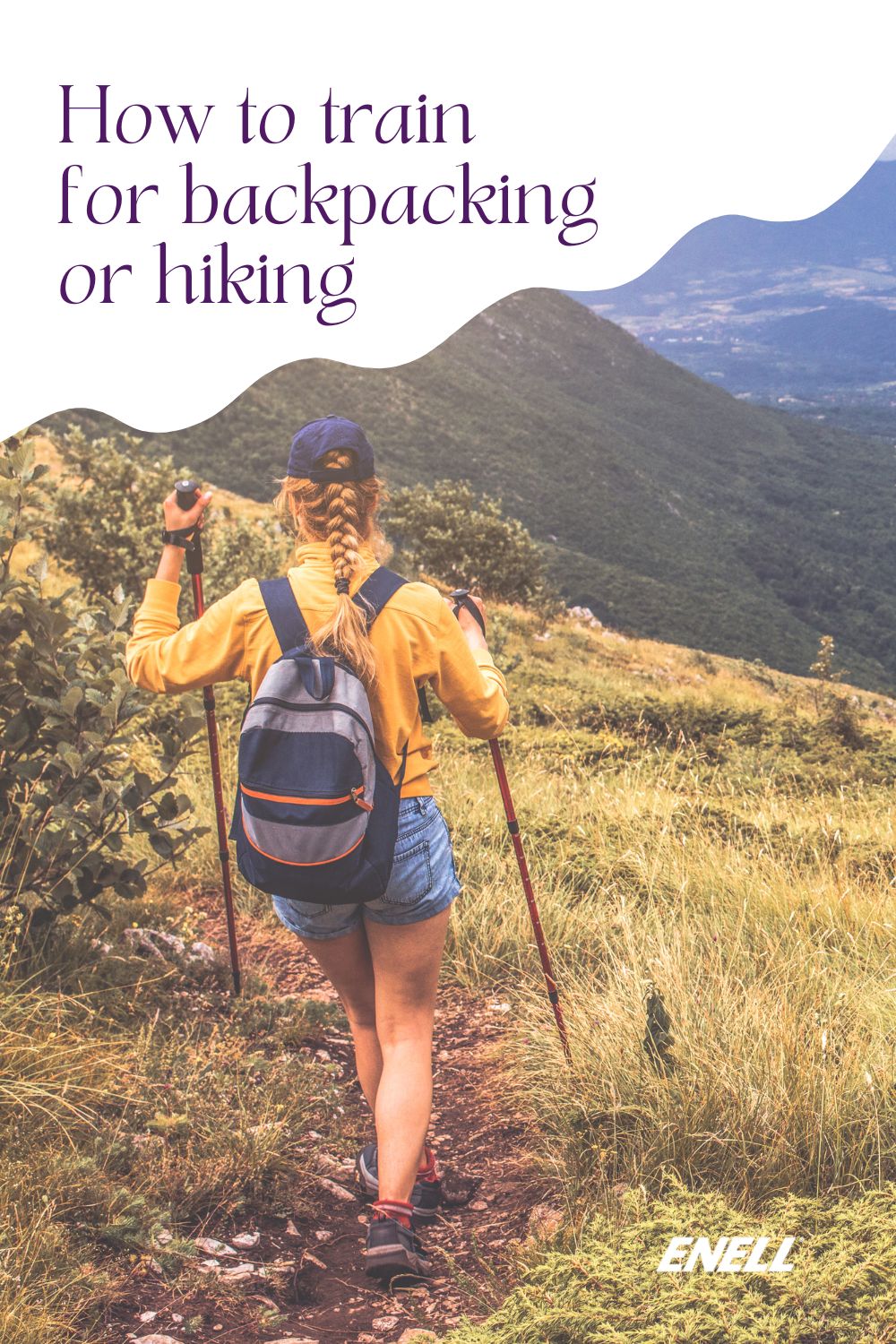 How to train for hiking or backpacking - text on top of a photo of a woman hiking in a yellow top, wearing a backpack and using walking sticks.