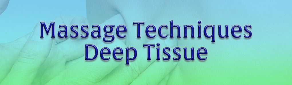 Learning Center Massage Techniques Deep Tissue —