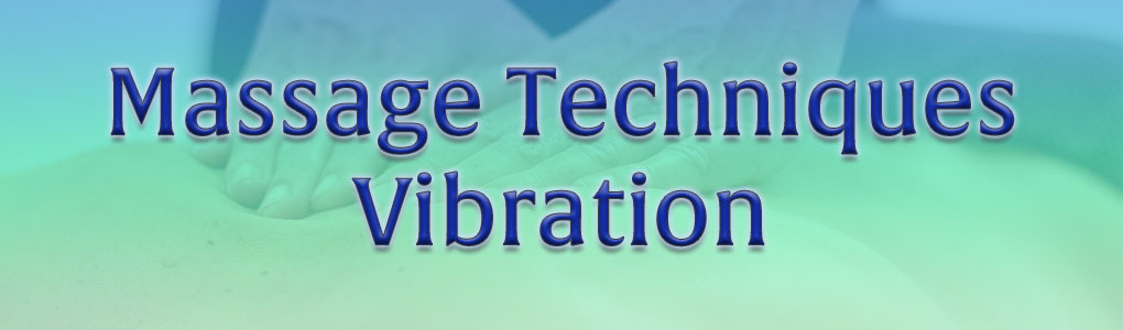 Massage Techniques- Vibration —