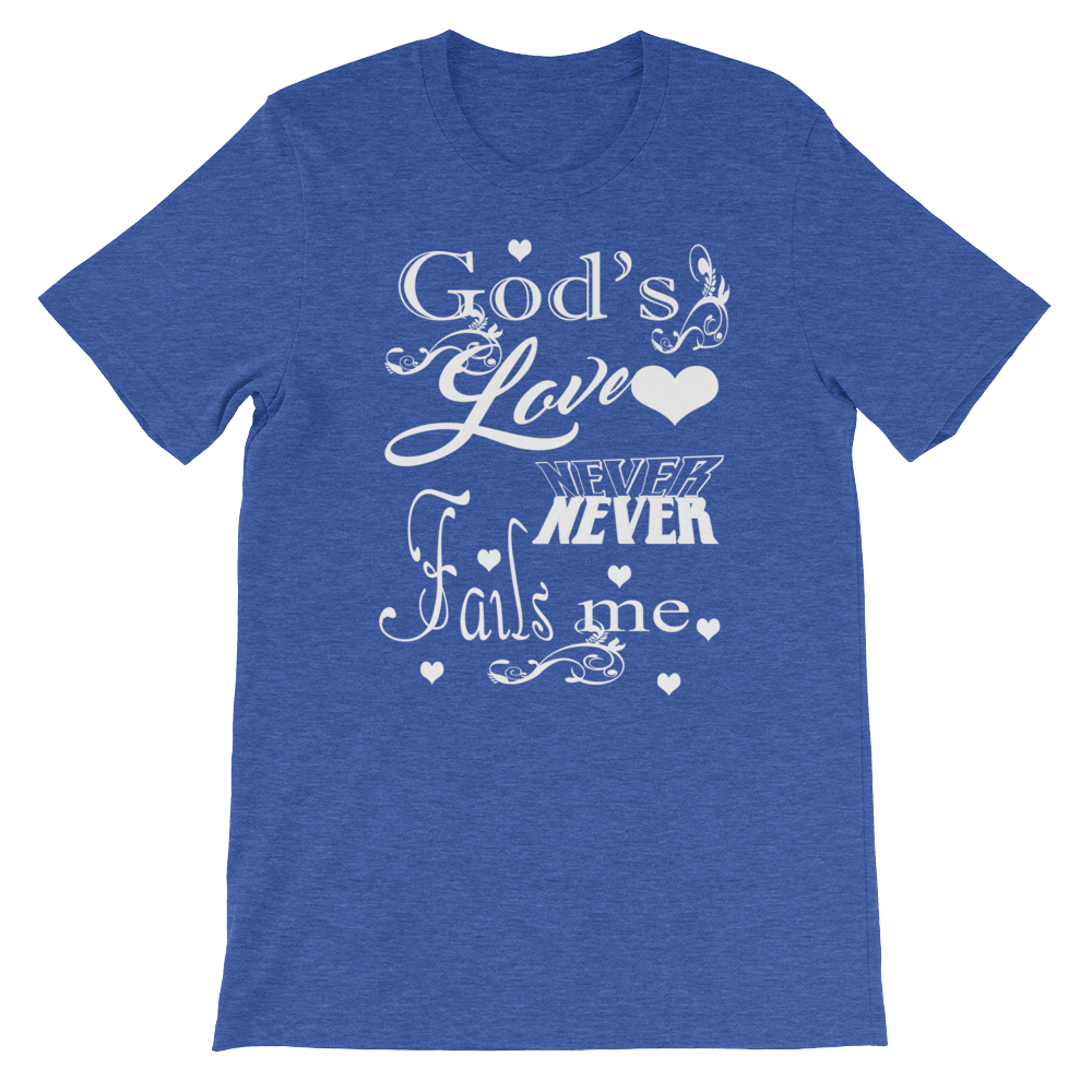 God's Love Never Fails Me 2 (White Lt) Short-Sleeve Unisex T-Shirt ...