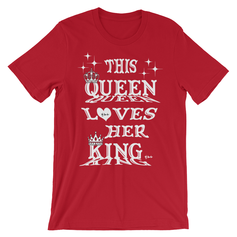This Queen Loves Her King White Letters Unisex Short Sleeve T-Shirt ...