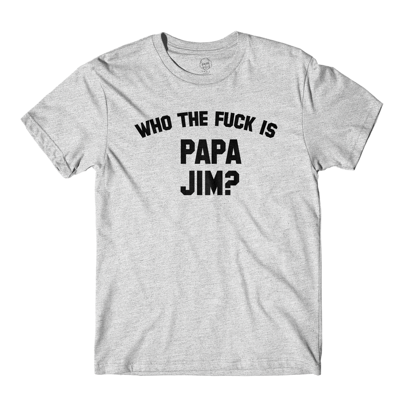 Who Is Papa Jim Grey Tee