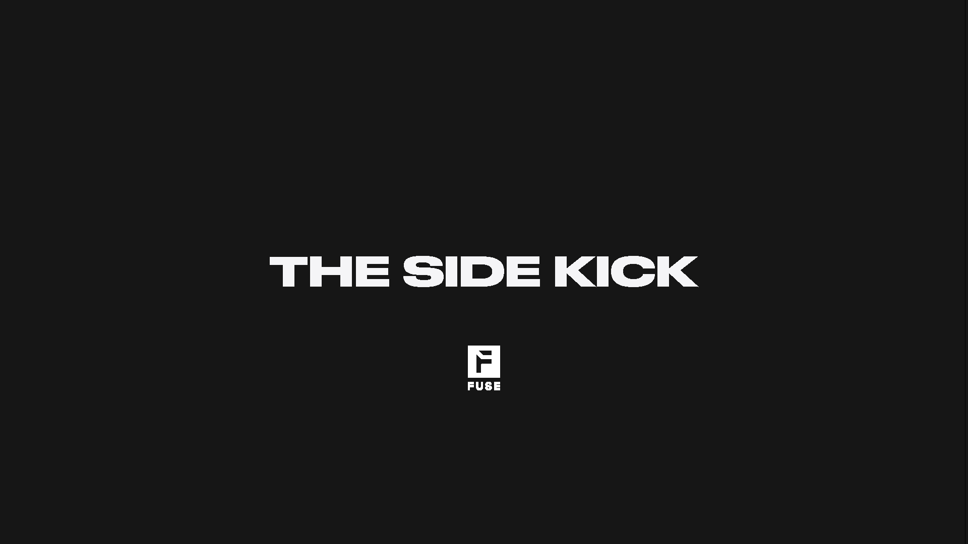 The Side Kick – Fuse Reels