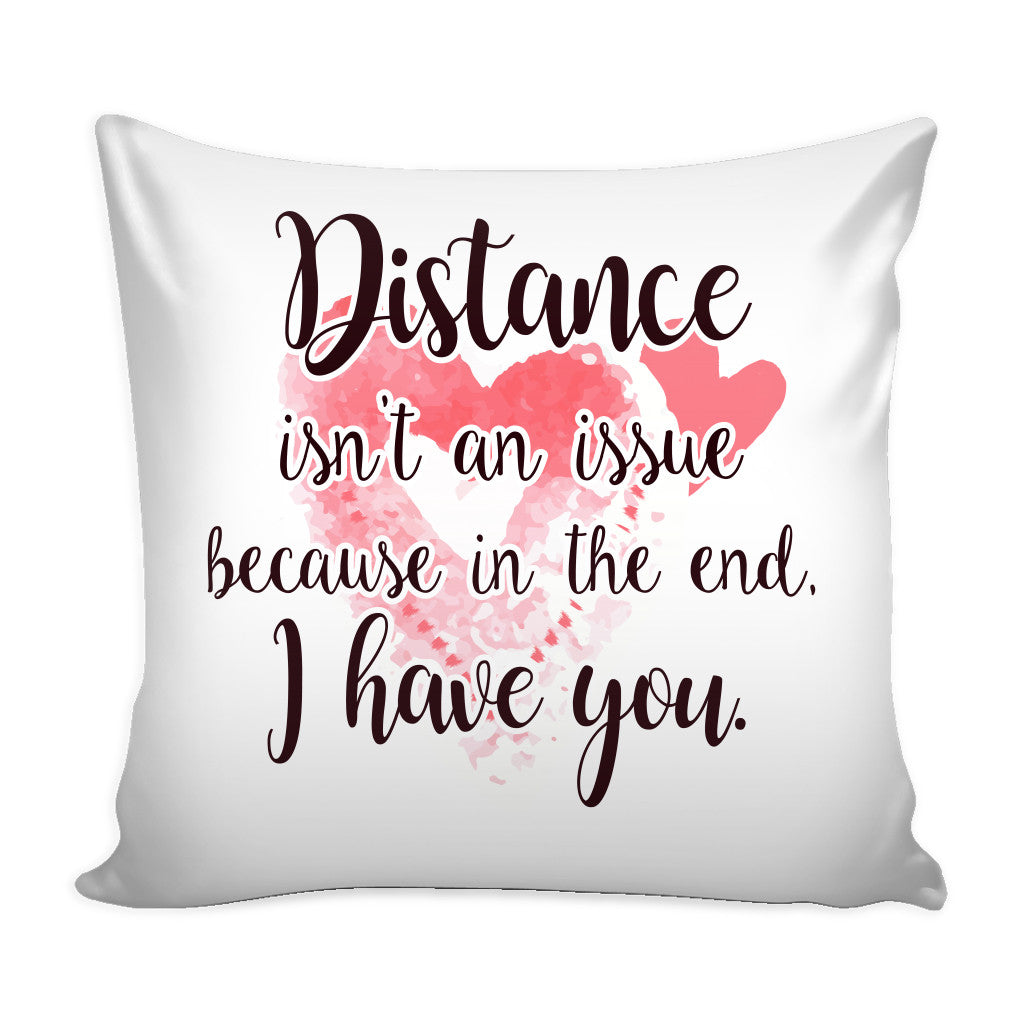Pillows Distance Isn t An Issue Love Quotes For Him Pillow Cover