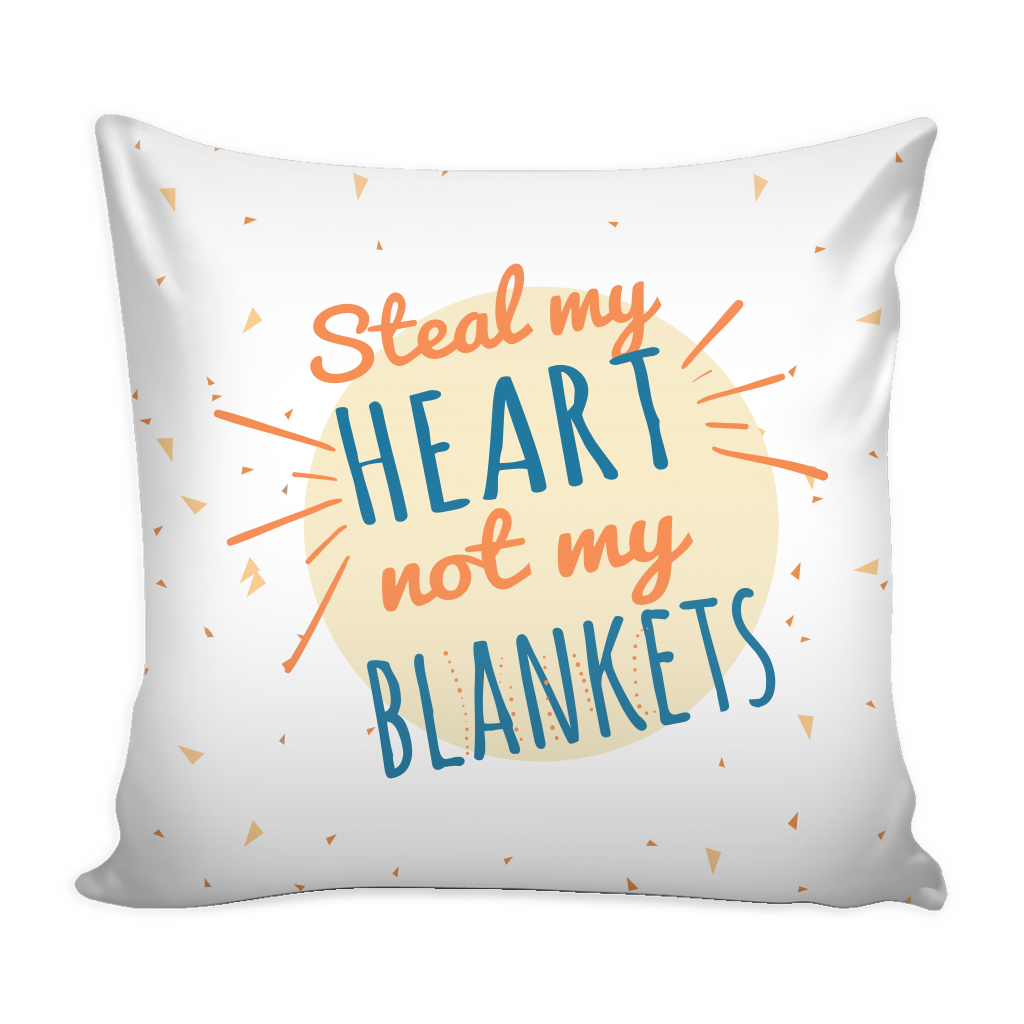 Pillows Steal My Heart Not My Blankets Love Quotes For Him Pillow