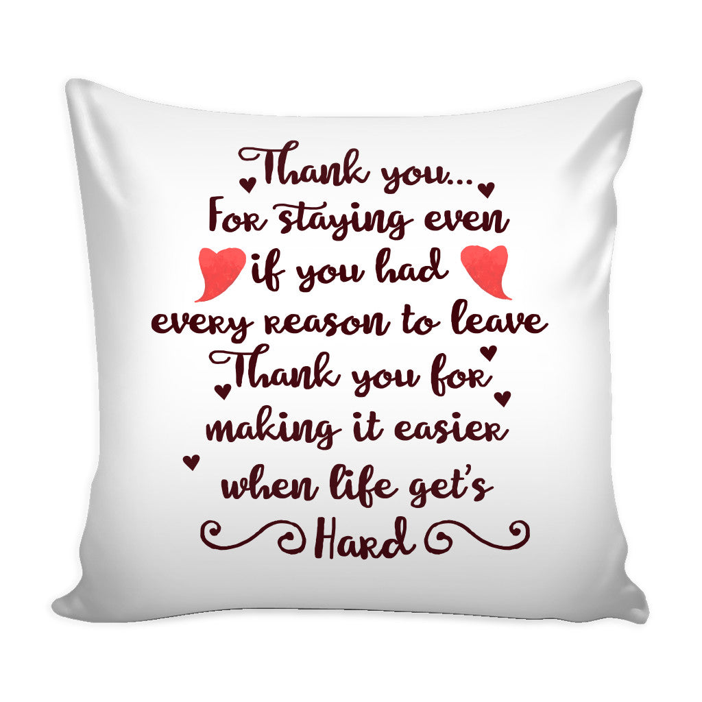 Pillows Thank You For Staying Even If You Had Every Reason To Leave