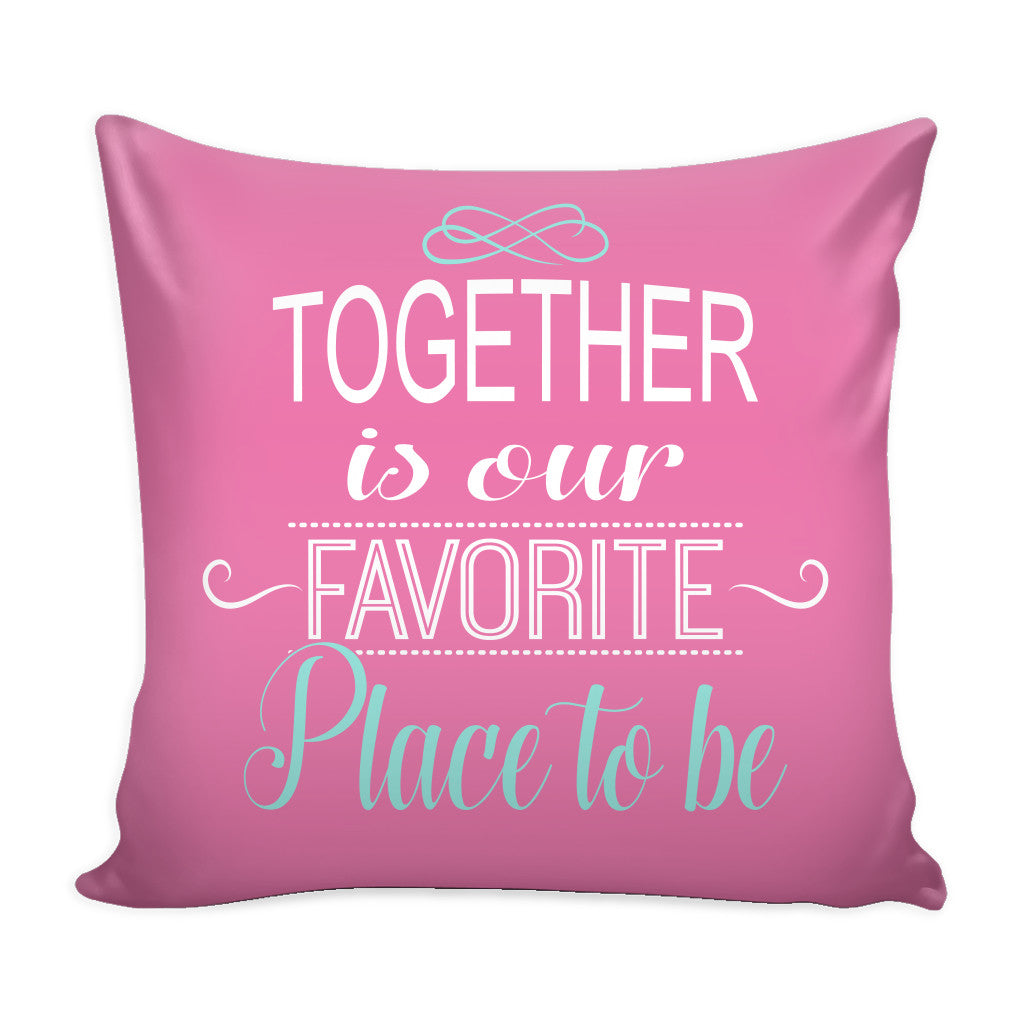 Pillows To her Is Our Favorite Place To Be Love Quotes For Him Pink