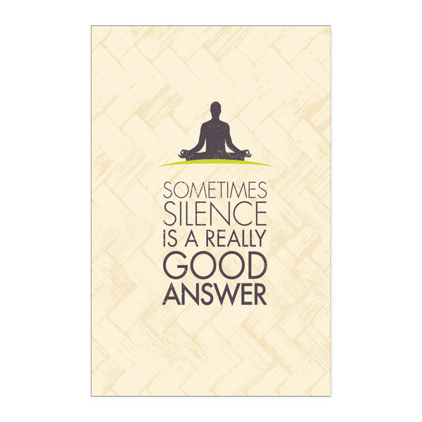 'Sometimes Silence is a really Good Answer' Yoga Poster 