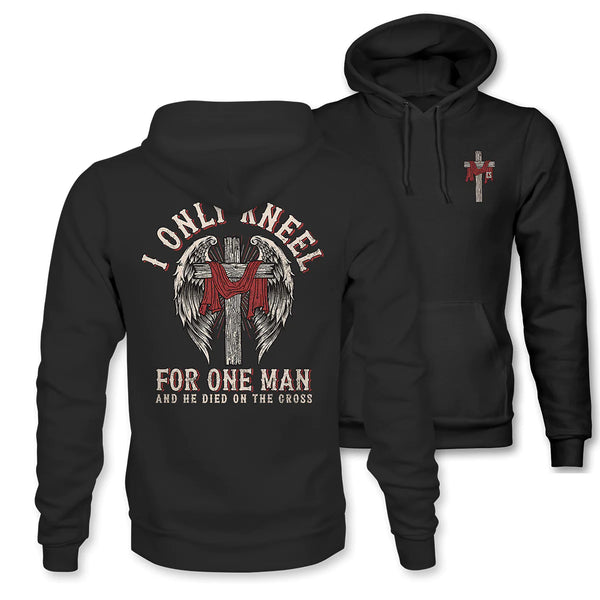 I Only Kneel For One Man And He Died On The Cross Men's Hoodie