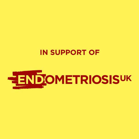 Endometriosis Awareness Month - Throughout March we will be supporting EndometriosisUK with 1% of all sales donated to the charity