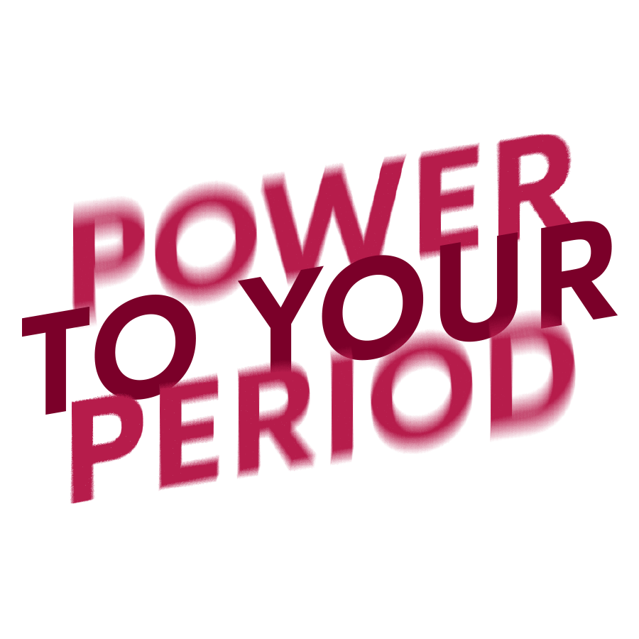 POWER TO YOUR PERIOD