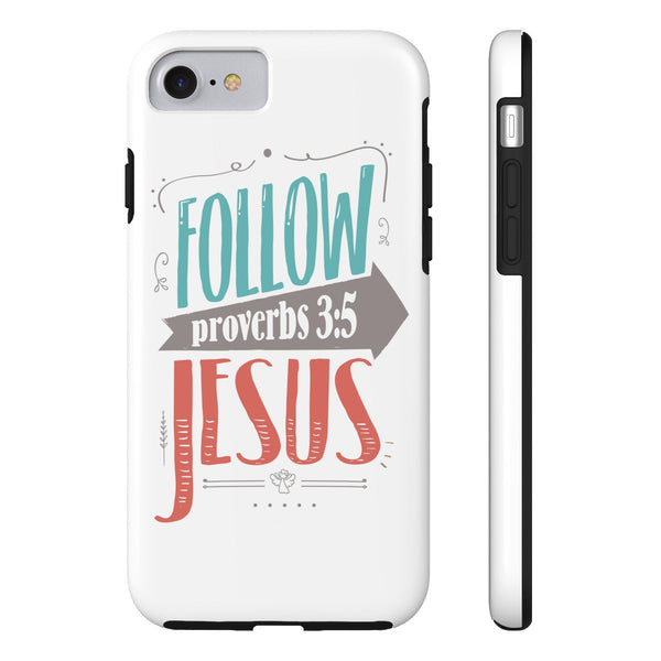 Follow Jesus Proverbs 3:5 Phone Case