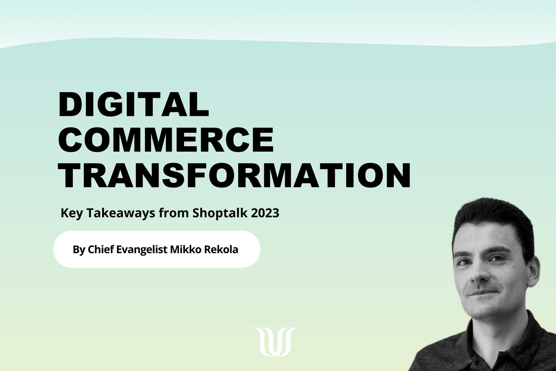 Digital Commerce Transformation: Key Takeaways from Shoptalk 2023